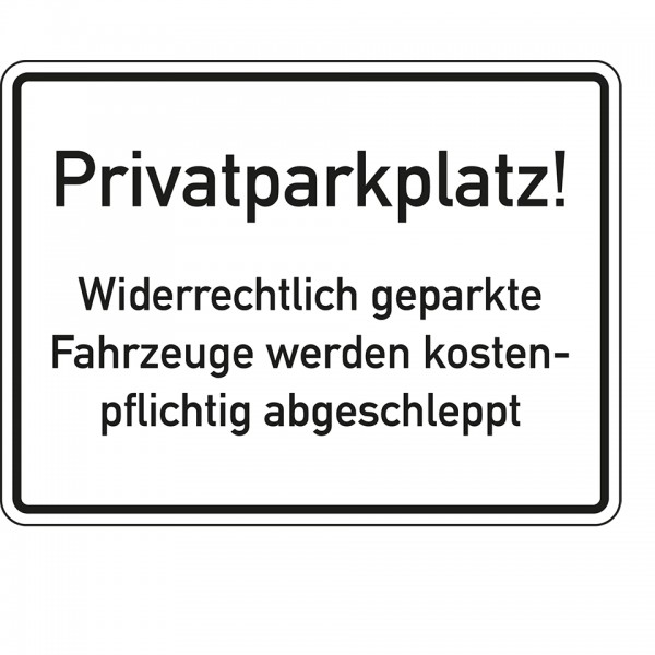 Schild I Parkverbotsschild Privatparkplatz! Widerrechtlich..., Aluminium RA0, 600x450mm